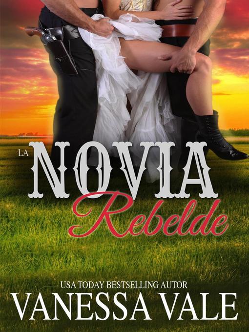 Title details for La Novia Rebelde by Vanessa Vale - Available